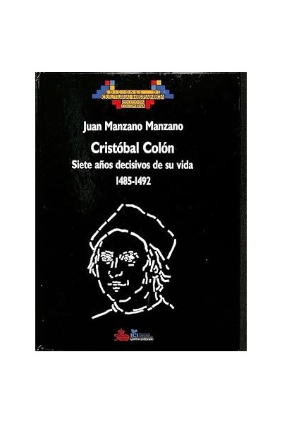 Cristóbal Colón. Siete años decisivos de su vida 1485-1492.